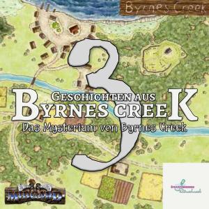 Im Zentrum steht "Geschichten aus Byrnes Creek". Direkt darunter "Das Mysterium von Byrnes Creek". Hinter dem Text steht eine 3, weil es die dritte Episode des besagten MIDGARD Audio Only Actual Plays ist. Im Hintergrund ist ein Kartenausschnitt der Region zu sehen.