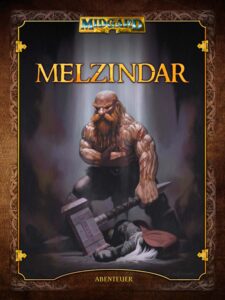 Cover des MIDGARD Abenteuers "Melzindar". Ein muskolöser Zwerg ist abgebildet, der in seiner linken Hand einen Streithammer hält. Zu seinen Füßen liegt ein anderes Wesen mit weißen Haaren. Im oberen Bereich befindet sich das MIDGARD-Logo und darunter steht der Titel des Abenteuers.